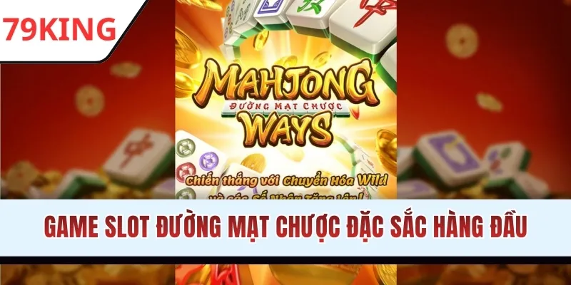 Game slot Đường Mạt Chược đặc sắc hàng đầu